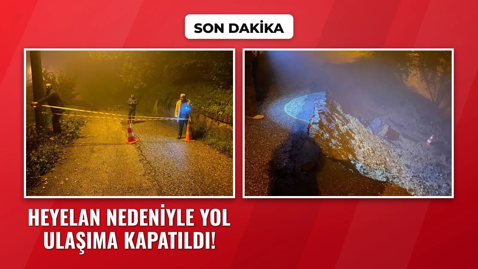 SON DAKİKA | Heyelan Nedeniyle Yol Ulaşıma Kapatıldı!