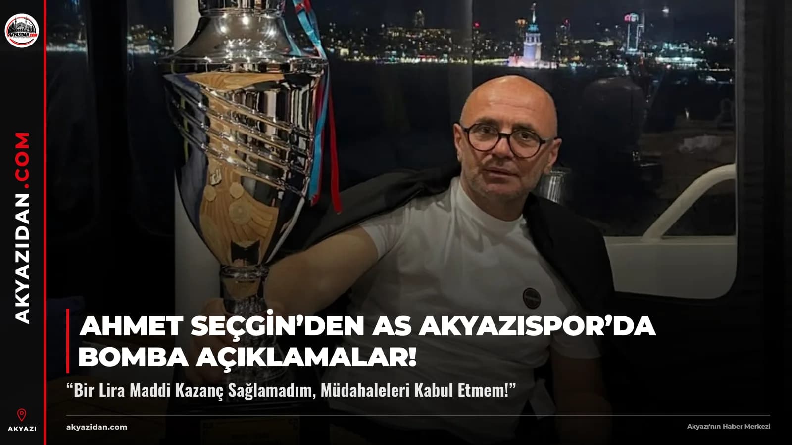 Ahmet Seçgin’den AS Akyazıspor’da Bomba Açıklamalar! “Bir Lira Maddi Kazanç Sağlamadım, Müdahaleleri Kabul Etmem!”
