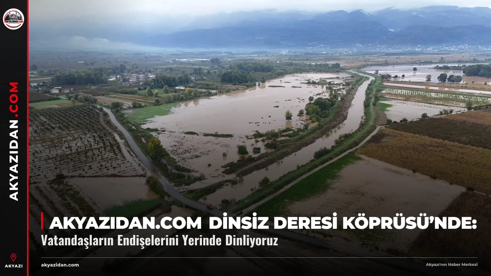 Akyazıdan.com Dinsiz Deresi Köprüsü’nde: Vatandaşların Endişelerini Yerinde Dinliyoruz