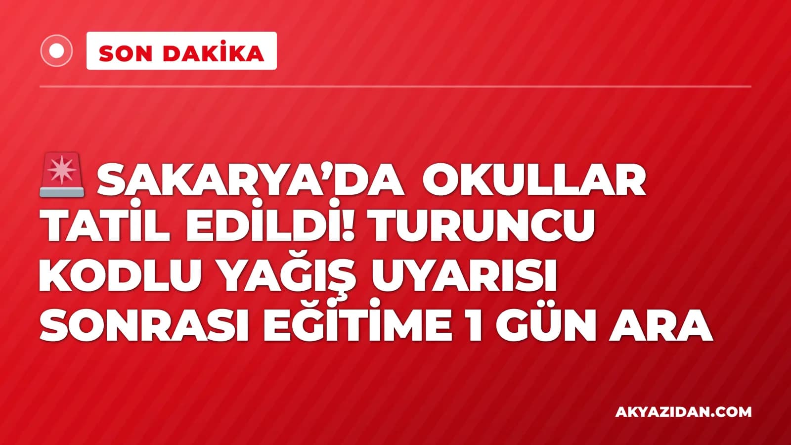 🚨 SAKARYA’DA OKULLAR TATİL EDİLDİ! TURUNCU KODLU YAĞIŞ UYARISI SONRASI EĞİTİME 1 GÜN ARA