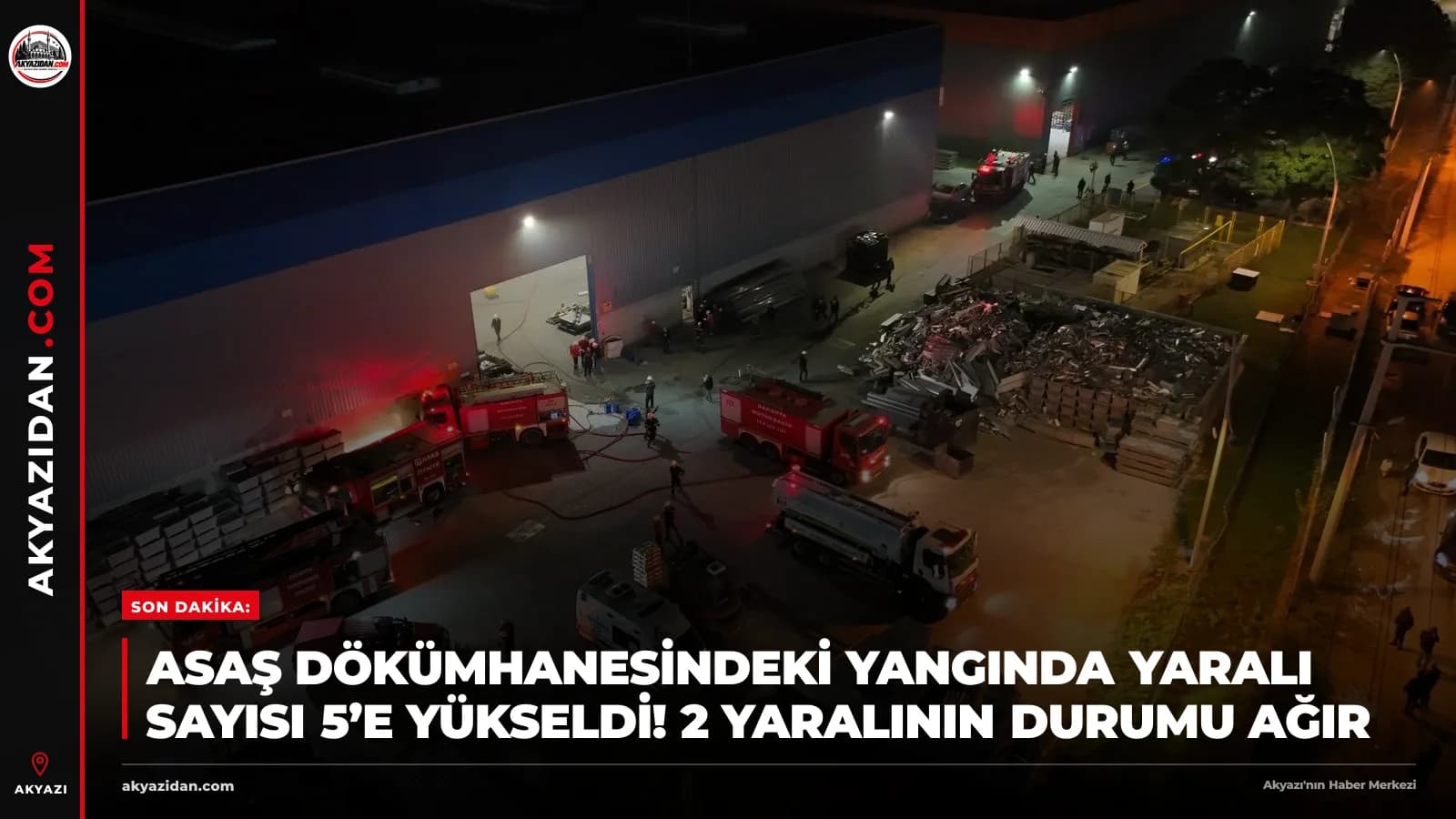 SON DAKİKA: ASAŞ Dökümhanesindeki Yangında Yaralı Sayısı 5’e Yükseldi! 2 Yaralının Durumu Ağır