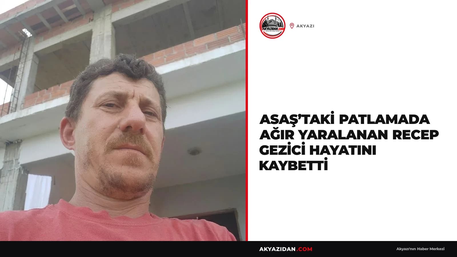 ASAŞ’taki Patlamada Ağır Yaralanan Recep Gezici Hayatını Kaybetti