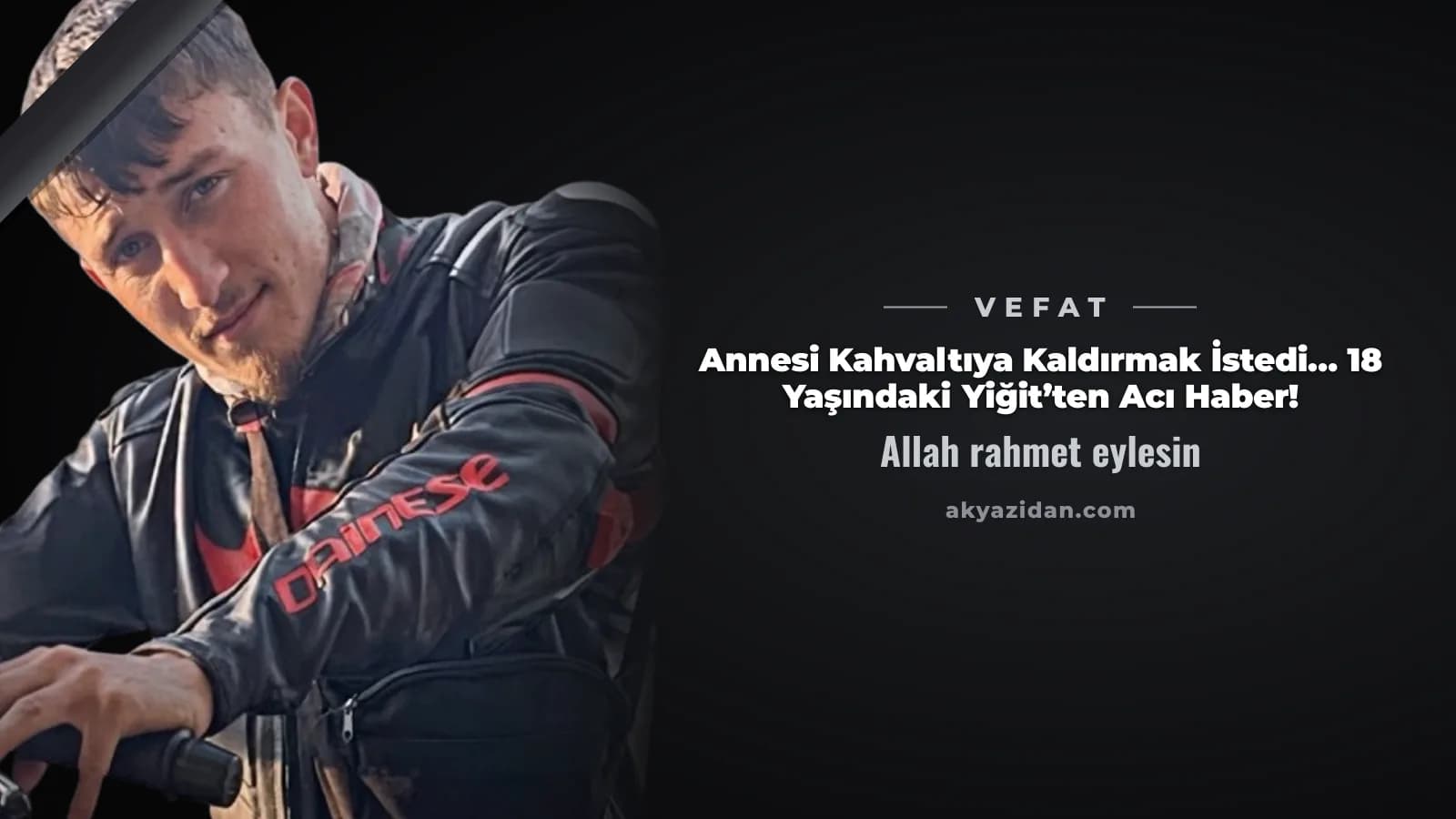 Annesi Kahvaltıya Kaldırmak İstedi… 18 Yaşındaki Yiğit’ten Acı Haber!